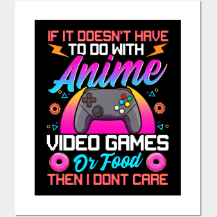 If It's Not About Anime Games Or Food I Don't Care Posters and Art